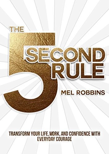 The 5 Second Rule: Transform Your Life, Work, and Confidence with Everyday Courage - Cover