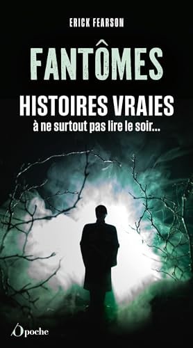 Fantômes : Histoires vraies à ne surtout pas lire le soir... - Cover
