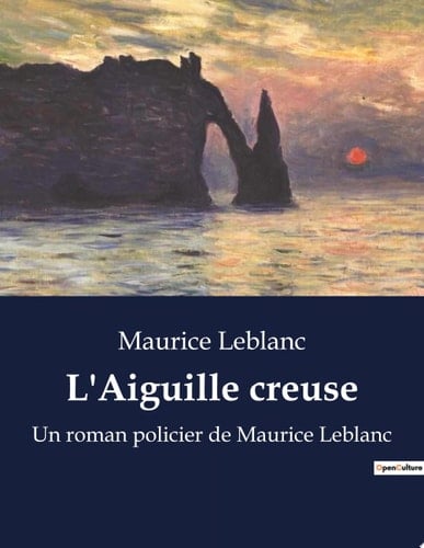L'Aiguille creuse Un roman policier de Maurice Leblanc - Cover