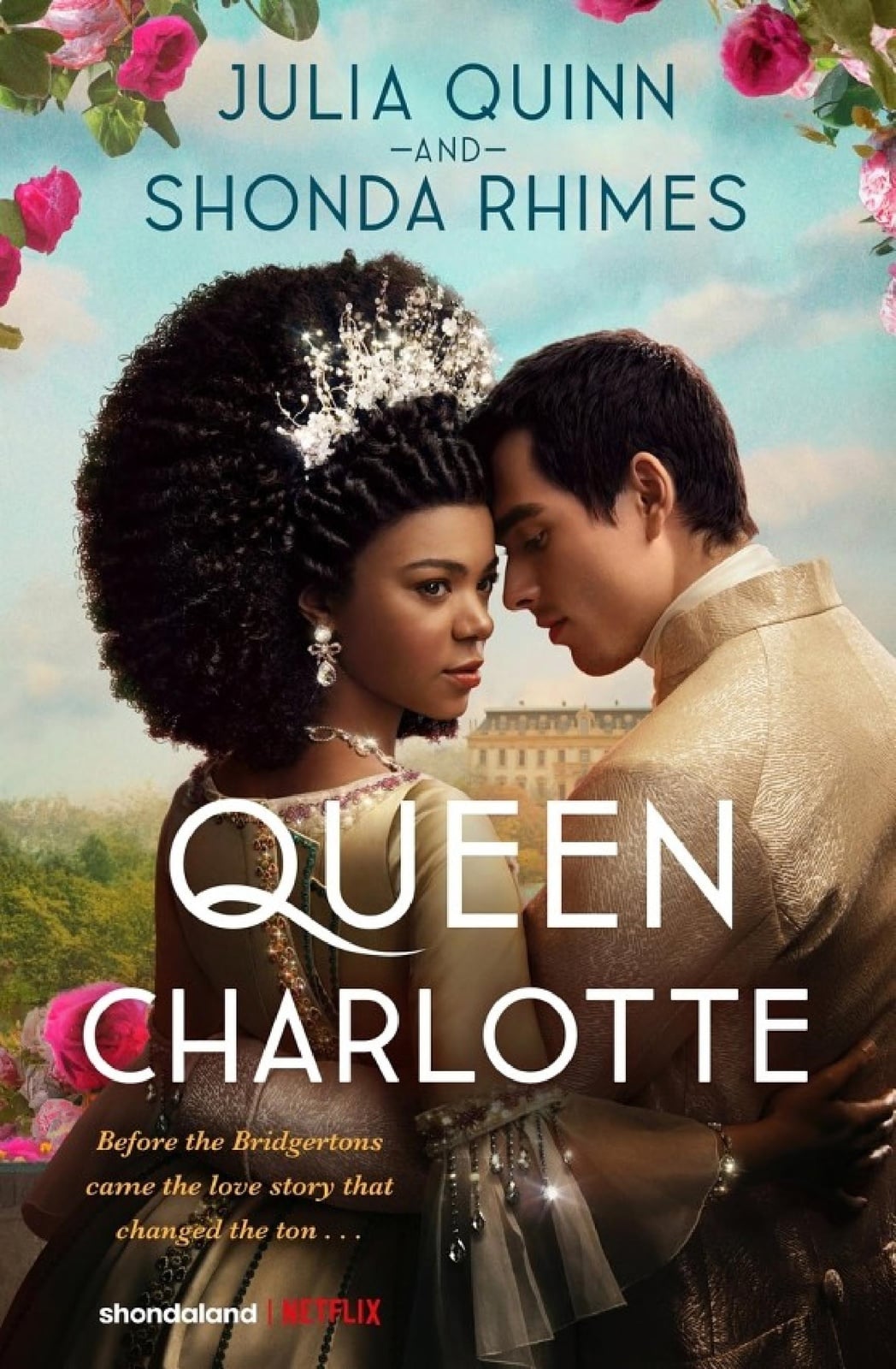 Queen Charlotte: Before the Bridgertons came the love story that changed the ton... - Cover