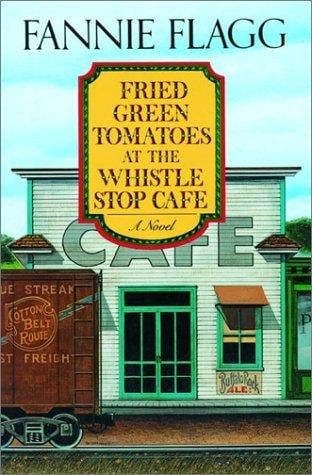 Fried Green Tomatoes at the Whistle Stop Cafe - Cover