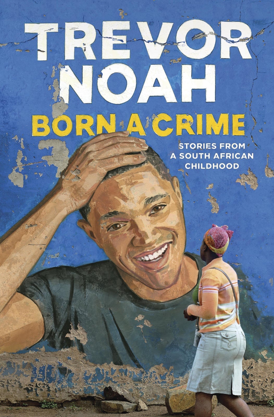 Born a Crime: Stories From a South African Childhood - Cover