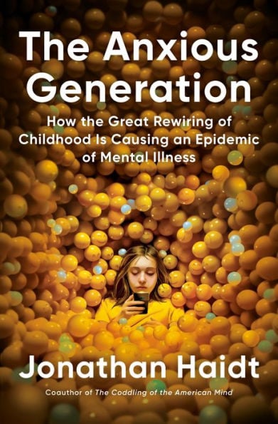 The Anxious Generation: How the Great Rewiring of Childhood Is Causing an Epidemic of Mental Illness - Cover