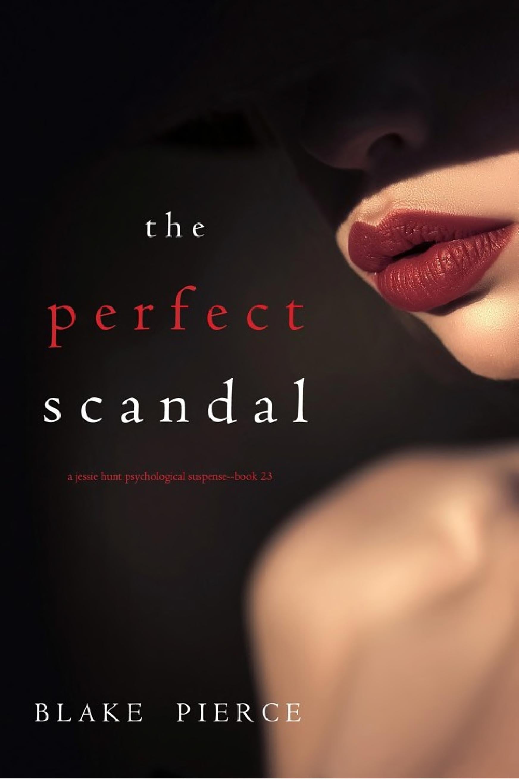 The Perfect Scandal (A Jessie Hunt Psychological Suspense Thriller—Book Twenty-Three) - Cover