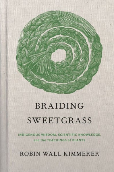 Braiding Sweetgrass: Indigenous Wisdom, Scientific Knowledge and the Teachings of Plants - Cover