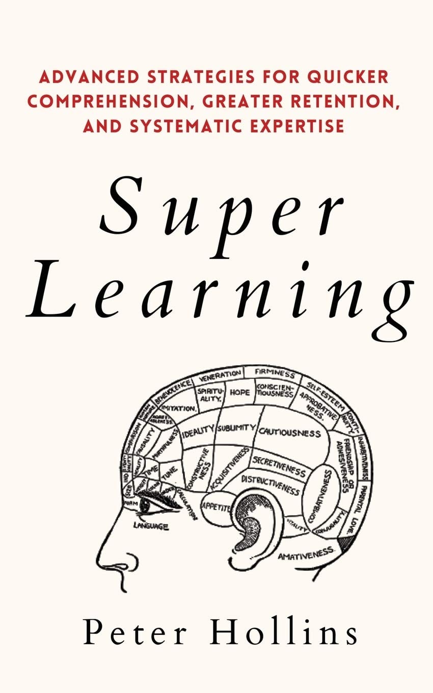 Super Learning: Advanced Strategies for Quicker Comprehension, Greater Retention, and Systematic Expertise - Cover