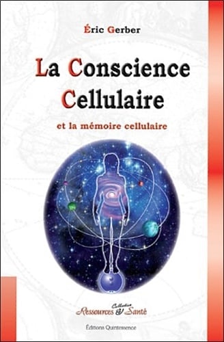 La conscience cellulaire Nos cellules ont une conscience et une mémoire - Cover