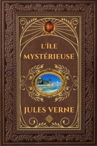 L'île mystérieuse - Jules Verne: Édition collector intégrale - Grand format 15 cm x 22 cm - (Annotée d'une biographie) (French Edition) - Cover
