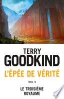 L'Épée de vérité, T13 : Le Troisième royaume