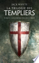 La Trilogie des Templiers, T1 : Les Chevaliers du Christ