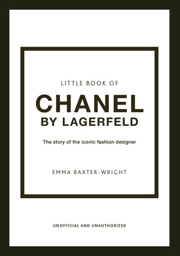 Little Book of Chanel by Lagerfeld: The Story of the Iconic Fashion Designer